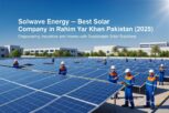 Solwave Energy – Best Solar Company in Rahim Yar Khan, Pakistan (2025)